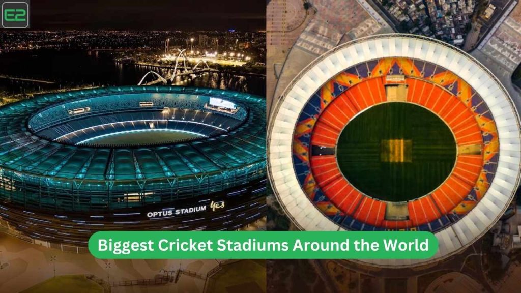 Biggest Cricket Stadiums