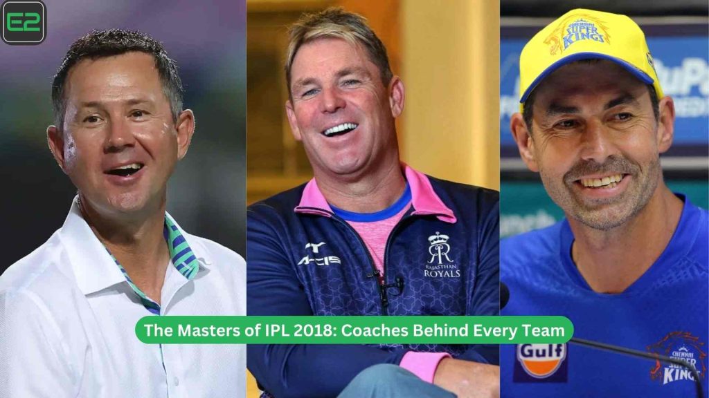 The Masters of IPL 2018: Coaches Behind Every Team