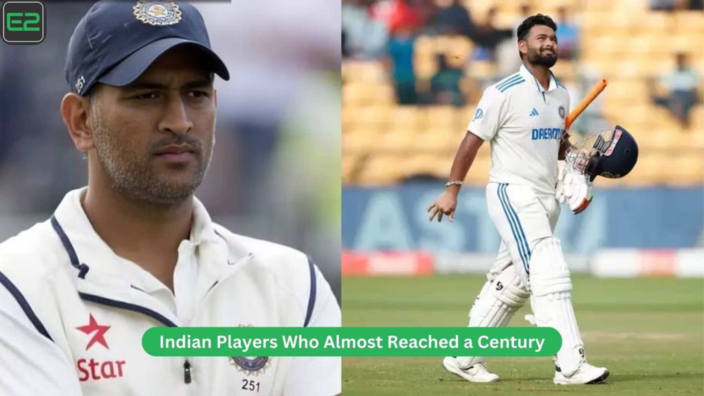 Indian Players Who Almost Reached a Century